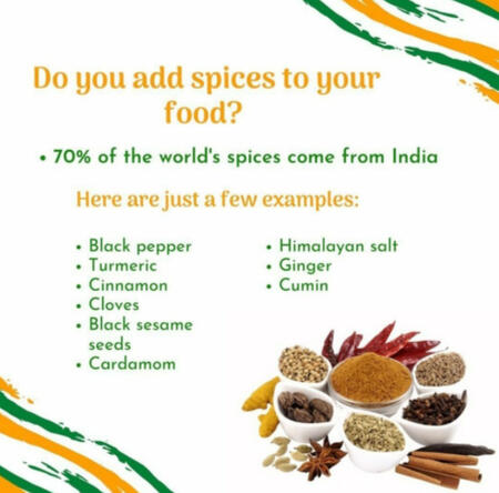 70% of global spices come from India. Examples- Black pepper cinnamon cloves black sesame seeds cardomom himalaya salt ginger
